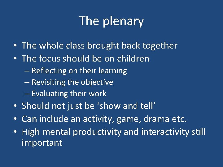 The plenary • The whole class brought back together • The focus should be