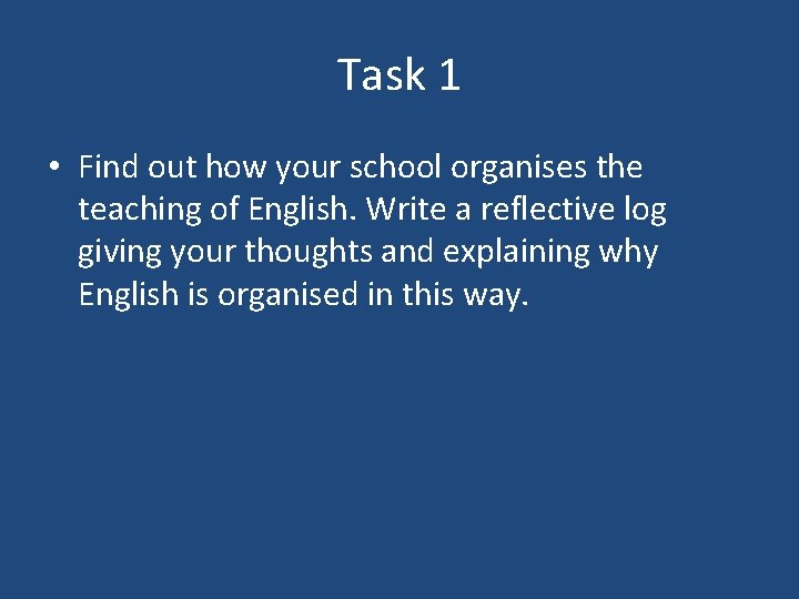 Task 1 • Find out how your school organises the teaching of English. Write