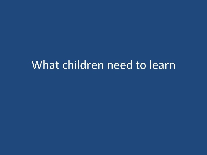 What children need to learn 