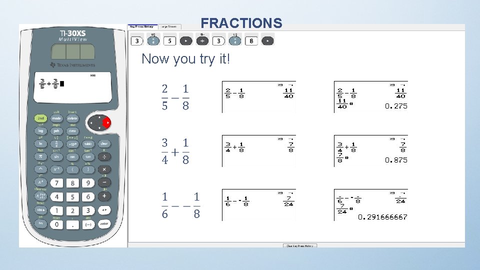 FRACTIONS Now you try it! 