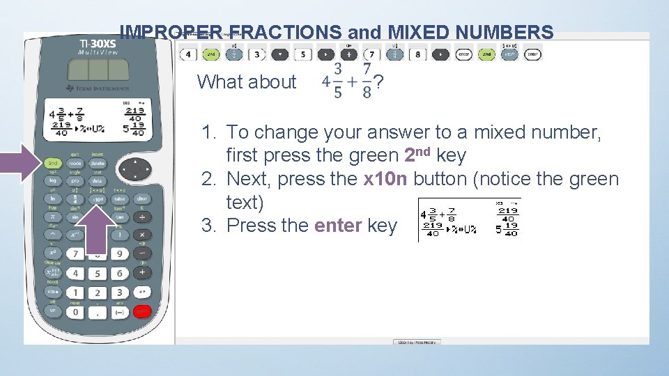 IMPROPER FRACTIONS and MIXED NUMBERS What about ? 1. To change your answer to