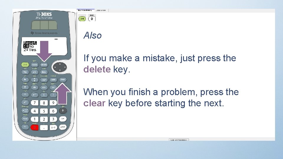 Also If you make a mistake, just press the delete key. When you finish