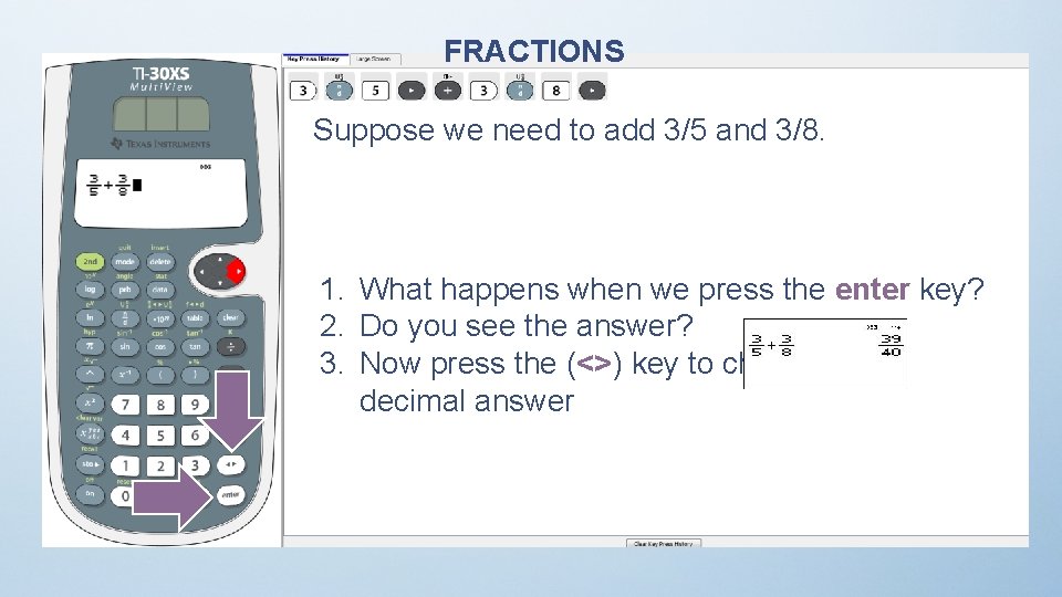 FRACTIONS Suppose we need to add 3/5 and 3/8. 1. What happens when we
