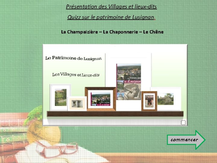 Présentation des Villages et lieux-dits Quizz sur le patrimoine de Lusignan. La Champaizière –