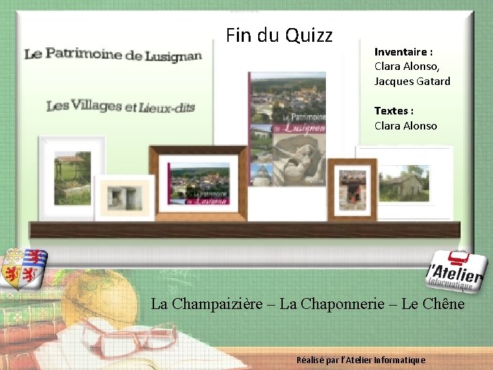 Fin du Quizz Inventaire : Clara Alonso, Jacques Gatard Textes : Clara Alonso La