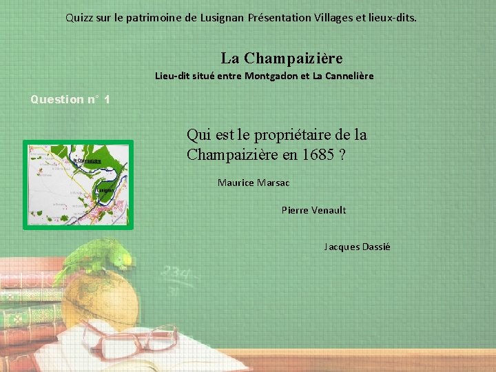 Quizz sur le patrimoine de Lusignan Présentation Villages et lieux-dits. La Champaizière Lieu-dit situé