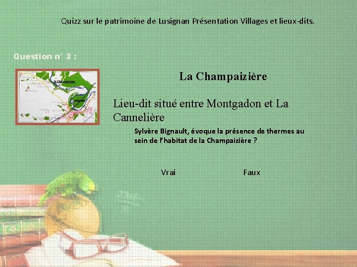 Quizz sur le patrimoine de Lusignan Présentation Villages et lieux-dits. Question n° 3 :