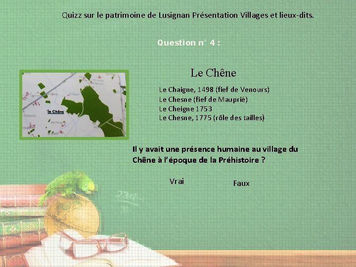 Quizz sur le patrimoine de Lusignan Présentation Villages et lieux-dits. Question n° 4 :