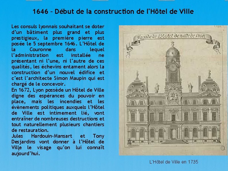 1646 – Début de la construction de l'Hôtel de Ville Les consuls lyonnais souhaitant