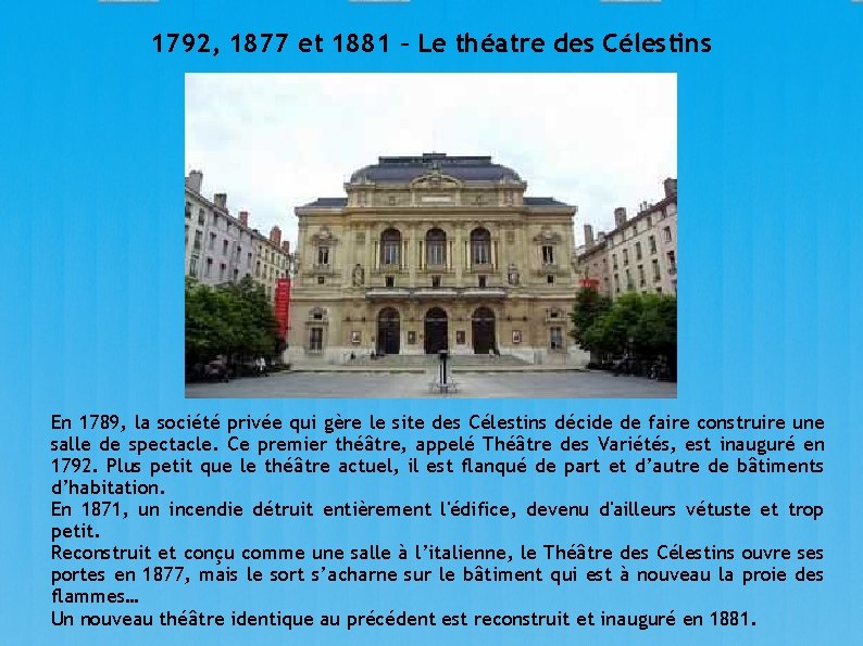 1792, 1877 et 1881 – Le théatre des Célestins En 1789, la société privée