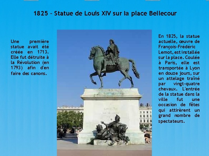 1825 – Statue de Louis XIV sur la place Bellecour Une première statue avait