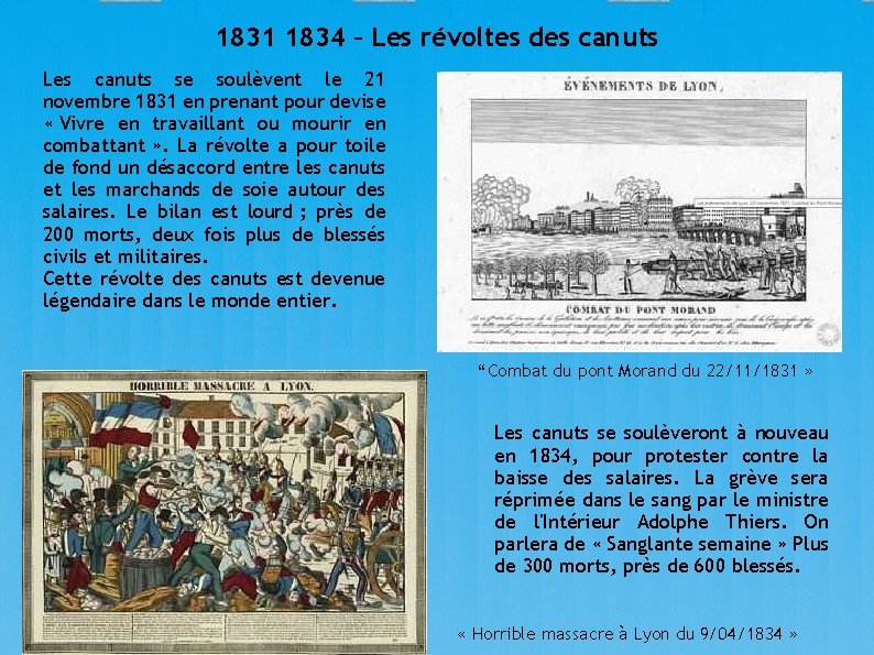 1831 1834 – Les révoltes des canuts Les canuts se soulèvent le 21 novembre