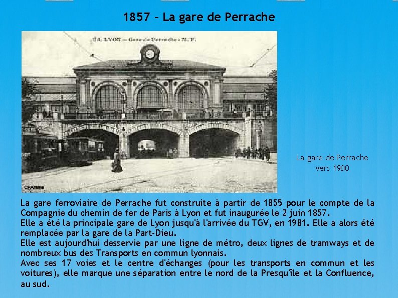 1857 – La gare de Perrache vers 1900 La gare ferroviaire de Perrache fut