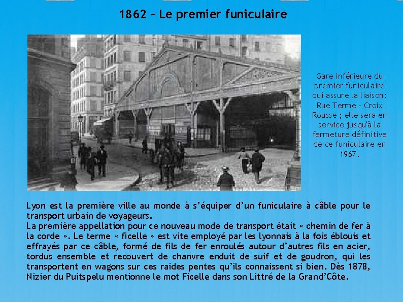 1862 – Le premier funiculaire Gare inférieure du premier funiculaire qui assure la liaison: