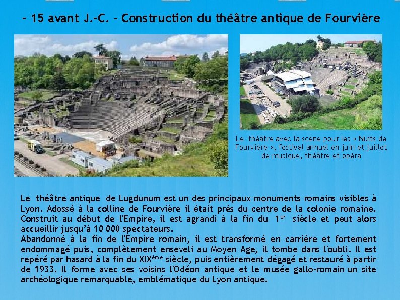 - 15 avant J. -C. – Construction du théâtre antique de Fourvière Le théâtre