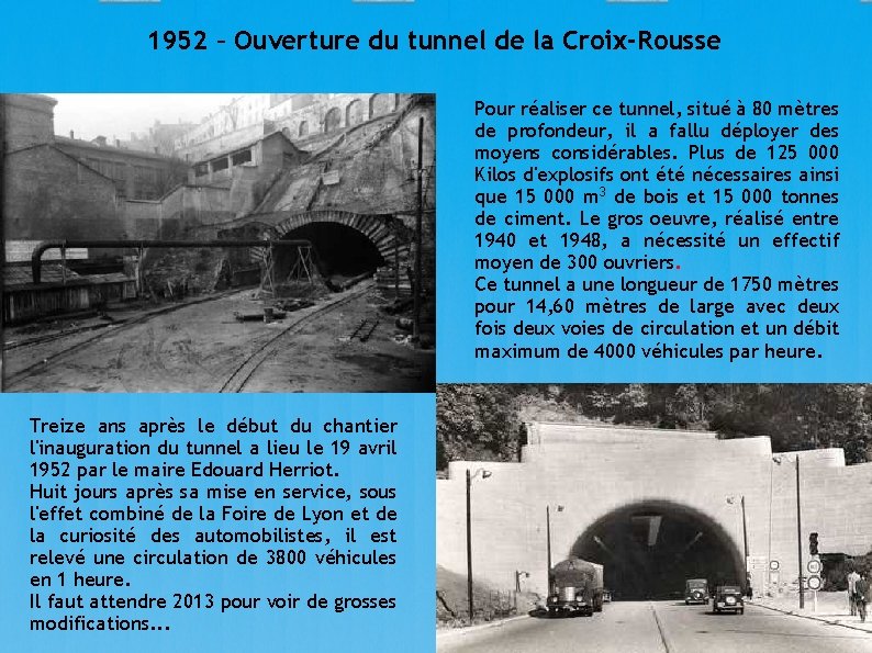 1952 – Ouverture du tunnel de la Croix-Rousse Pour réaliser ce tunnel, situé à
