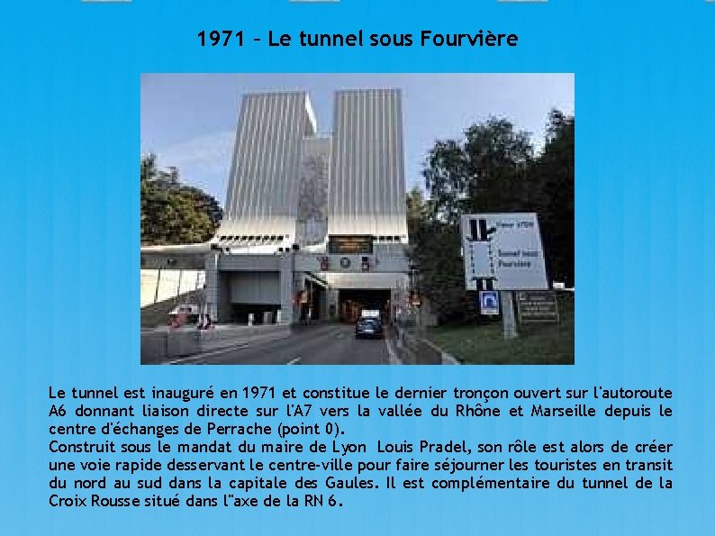 1971 – Le tunnel sous Fourvière Le tunnel est inauguré en 1971 et constitue