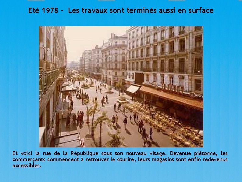 Eté 1978 - Les travaux sont terminés aussi en surface Et voici la rue