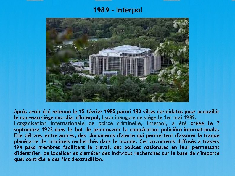 1989 – Interpol Après avoir été retenue le 15 février 1985 parmi 180 villes