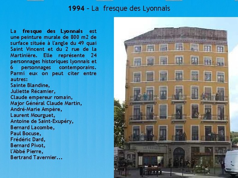 1994 – La fresque des Lyonnais est une peinture murale de 800 m 2