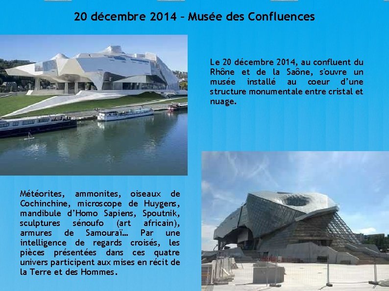 20 décembre 2014 – Musée des Confluences Le 20 décembre 2014, au confluent du
