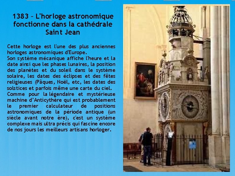 1383 – L'horloge astronomique fonctionne dans la cathédrale Saint Jean Cette horloge est l'une