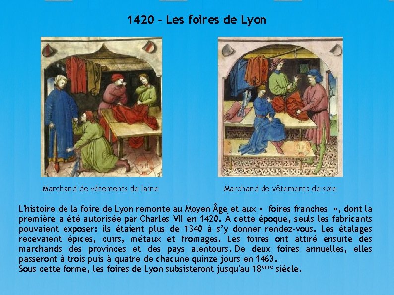 1420 – Les foires de Lyon Marchand de vêtements de laine Marchand de vêtements