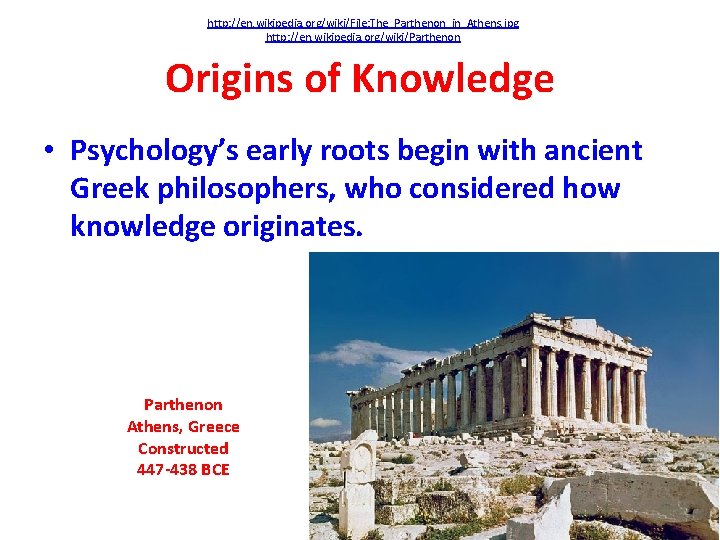 http: //en. wikipedia. org/wiki/File: The_Parthenon_in_Athens. jpg http: //en. wikipedia. org/wiki/Parthenon Origins of Knowledge •