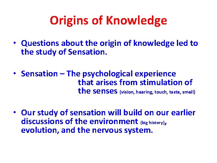 Origins of Knowledge • Questions about the origin of knowledge led to the study