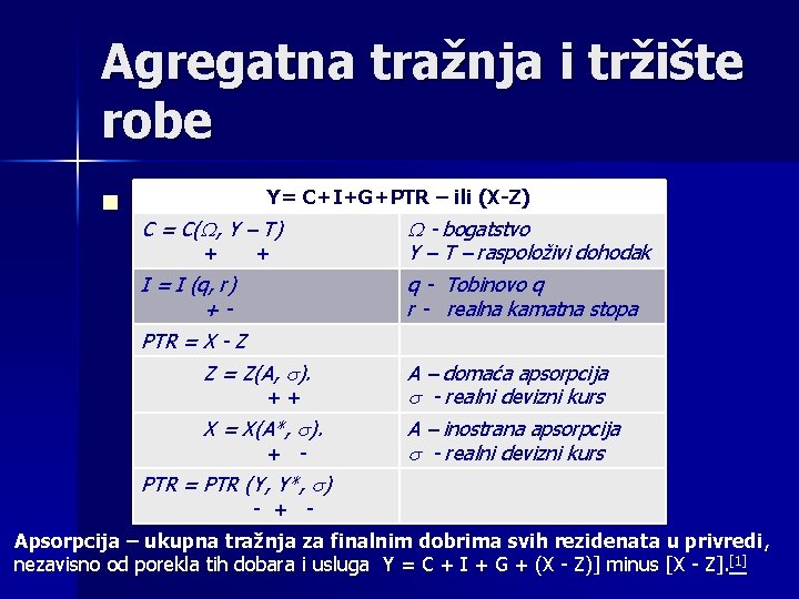 Agregatna tražnja i tržište robe n Y= C+I+G+PTR – ili (X-Z) Y=C+I+G+(X-Z) C =