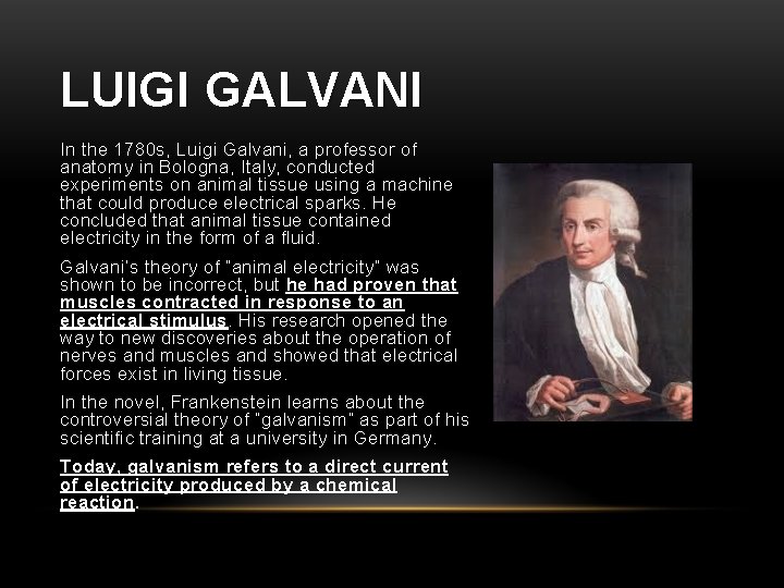 LUIGI GALVANI In the 1780 s, Luigi Galvani, a professor of anatomy in Bologna,