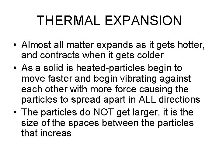 THERMAL EXPANSION • Almost all matter expands as it gets hotter, and contracts when