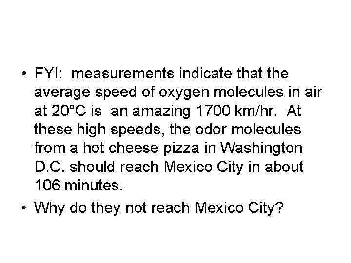  • FYI: measurements indicate that the average speed of oxygen molecules in air