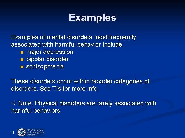 Examples of mental disorders most frequently associated with harmful behavior include: n major depression Examples of mental disorders most frequently associated with harmful behavior include: n major depression