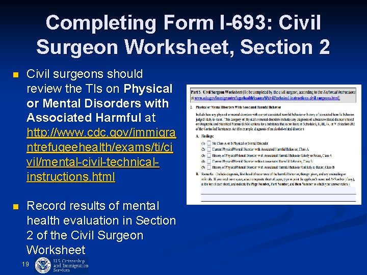 Completing Form I-693: Civil Surgeon Worksheet, Section 2 n Civil surgeons should review the Completing Form I-693: Civil Surgeon Worksheet, Section 2 n Civil surgeons should review the