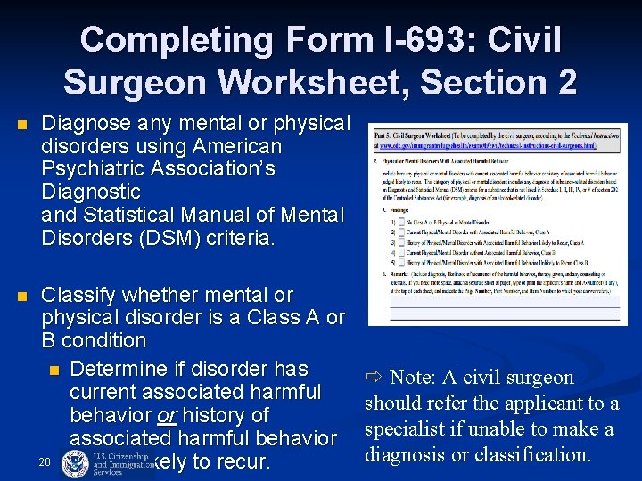 Completing Form I-693: Civil Surgeon Worksheet, Section 2 n Diagnose any mental or physical Completing Form I-693: Civil Surgeon Worksheet, Section 2 n Diagnose any mental or physical