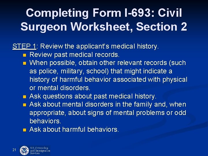 Completing Form I-693: Civil Surgeon Worksheet, Section 2 STEP 1: Review the applicant’s medical Completing Form I-693: Civil Surgeon Worksheet, Section 2 STEP 1: Review the applicant’s medical