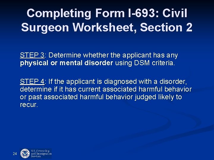 Completing Form I-693: Civil Surgeon Worksheet, Section 2 STEP 3: Determine whether the applicant Completing Form I-693: Civil Surgeon Worksheet, Section 2 STEP 3: Determine whether the applicant