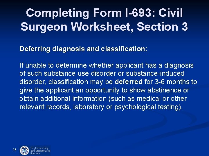 Completing Form I-693: Civil Surgeon Worksheet, Section 3 Deferring diagnosis and classification: If unable Completing Form I-693: Civil Surgeon Worksheet, Section 3 Deferring diagnosis and classification: If unable