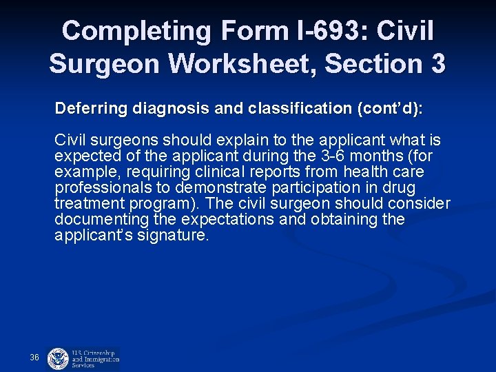 Completing Form I-693: Civil Surgeon Worksheet, Section 3 Deferring diagnosis and classification (cont’d): Civil Completing Form I-693: Civil Surgeon Worksheet, Section 3 Deferring diagnosis and classification (cont’d): Civil