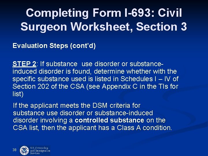 Completing Form I-693: Civil Surgeon Worksheet, Section 3 Evaluation Steps (cont’d) STEP 2: If Completing Form I-693: Civil Surgeon Worksheet, Section 3 Evaluation Steps (cont’d) STEP 2: If