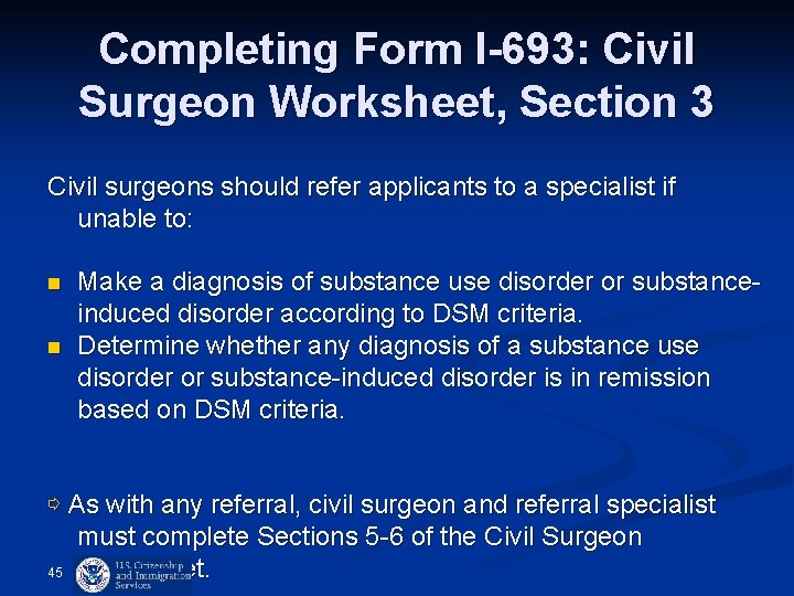 Completing Form I-693: Civil Surgeon Worksheet, Section 3 Civil surgeons should refer applicants to Completing Form I-693: Civil Surgeon Worksheet, Section 3 Civil surgeons should refer applicants to