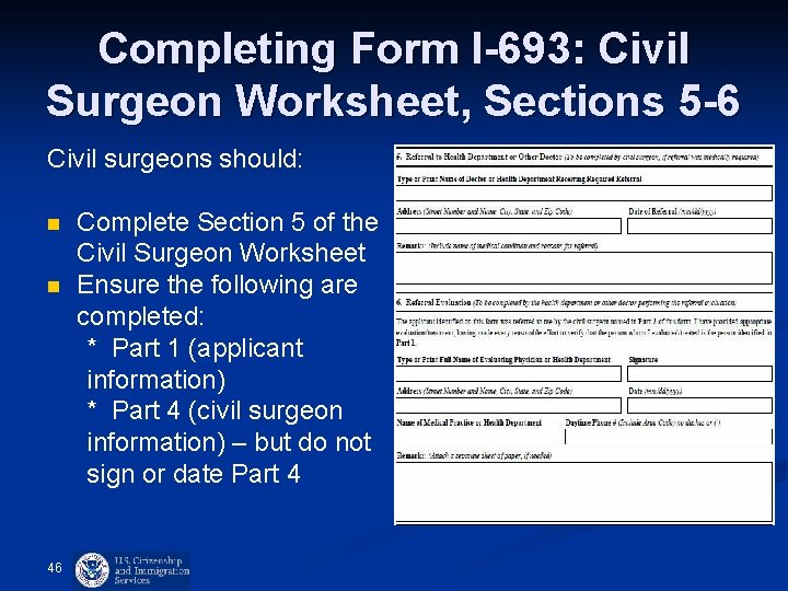 Completing Form I-693: Civil Surgeon Worksheet, Sections 5 -6 Civil surgeons should: n n Completing Form I-693: Civil Surgeon Worksheet, Sections 5 -6 Civil surgeons should: n n