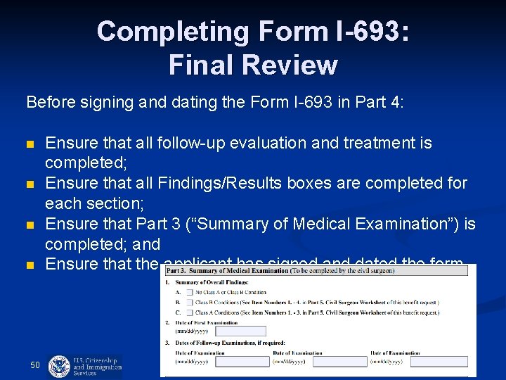 Completing Form I-693: Final Review Before signing and dating the Form I-693 in Part Completing Form I-693: Final Review Before signing and dating the Form I-693 in Part
