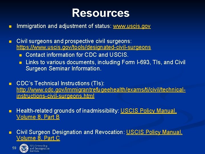 Resources n Immigration and adjustment of status: www. uscis. gov n Civil surgeons and Resources n Immigration and adjustment of status: www. uscis. gov n Civil surgeons and
