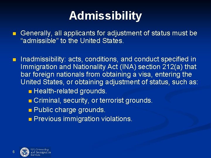 Admissibility n Generally, all applicants for adjustment of status must be “admissible” to the Admissibility n Generally, all applicants for adjustment of status must be “admissible” to the
