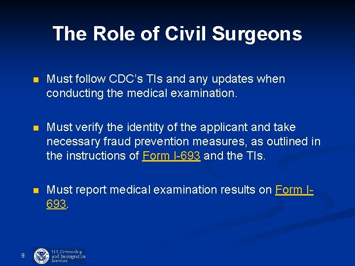 The Role of Civil Surgeons 9 n Must follow CDC’s TIs and any updates The Role of Civil Surgeons 9 n Must follow CDC’s TIs and any updates