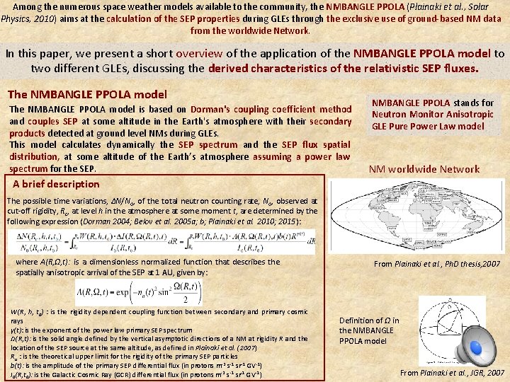 Among the numerous space weather models available to the community, the NMBANGLE PPOLA (Plainaki