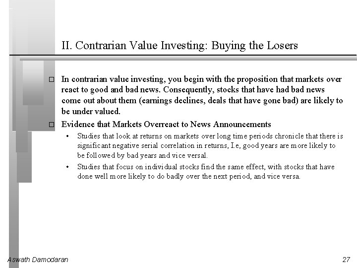 II. Contrarian Value Investing: Buying the Losers � � In contrarian value investing, you