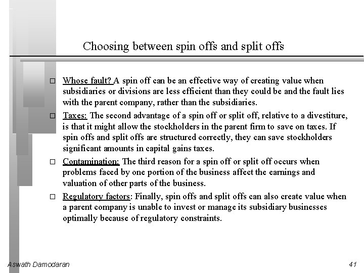 Choosing between spin offs and split offs � � Whose fault? A spin off